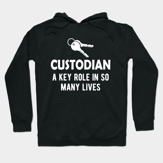 Custodian A key role in so many lives Hoodie by KC Happy Shop